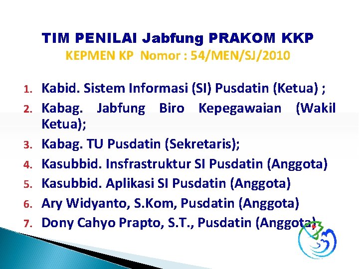 TIM PENILAI Jabfung PRAKOM KKP KEPMEN KP Nomor : 54/MEN/SJ/2010 1. 2. 3. 4.