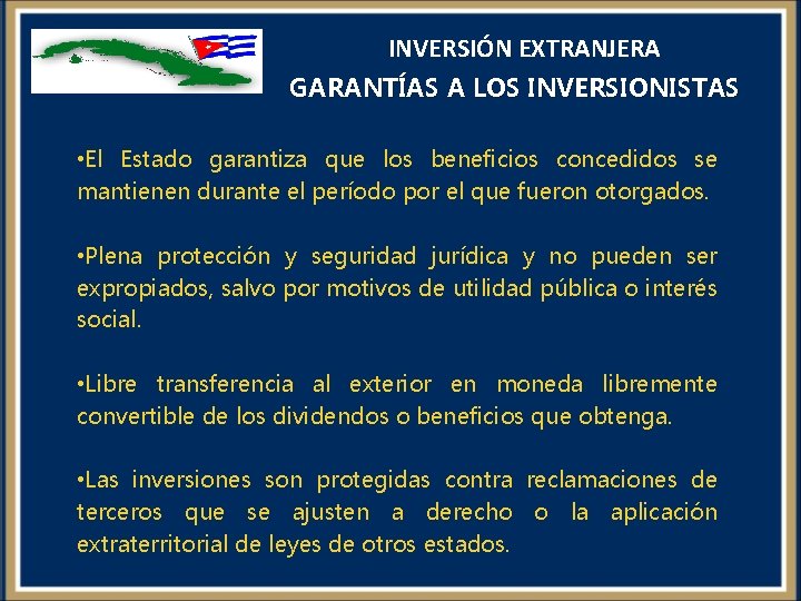 INVERSIÓN EXTRANJERA GARANTÍAS A LOS INVERSIONISTAS • El Estado garantiza que los beneficios concedidos