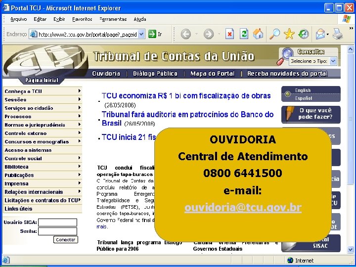 OUVIDORIA Central de Atendimento 0800 6441500 e-mail: ouvidoria@tcu. gov. br 