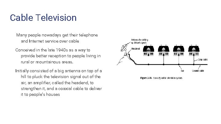 Cable Television Many people nowadays get their telephone and Internet service over cable Conceived