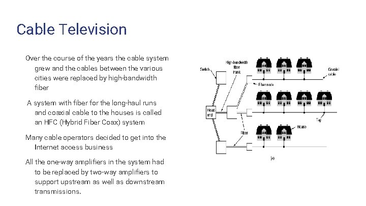 Cable Television Over the course of the years the cable system grew and the