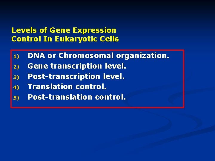 Levels of Gene Expression Control In Eukaryotic Cells 1) 2) 3) 4) 5) DNA