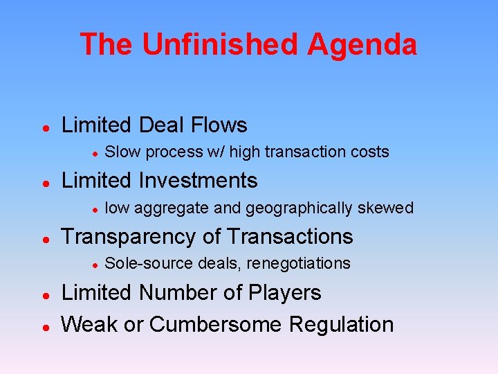 The Unfinished Agenda l Limited Deal Flows l l Limited Investments l low aggregate