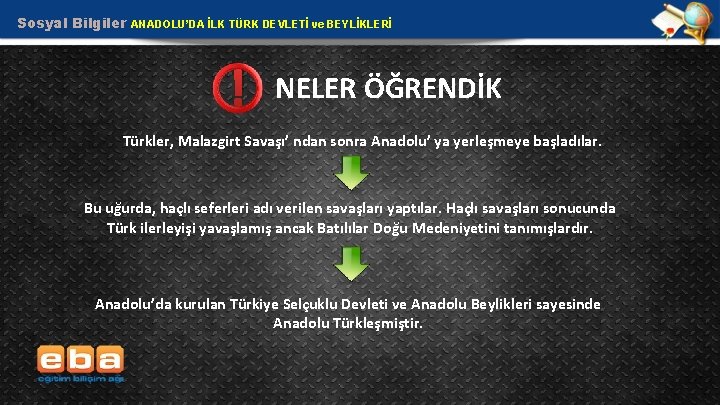 Sosyal Bilgiler ANADOLU’DA İLK TÜRK DEVLETİ ve BEYLİKLERİ ! NELER ÖĞRENDİK Türkler, Malazgirt Savaşı’