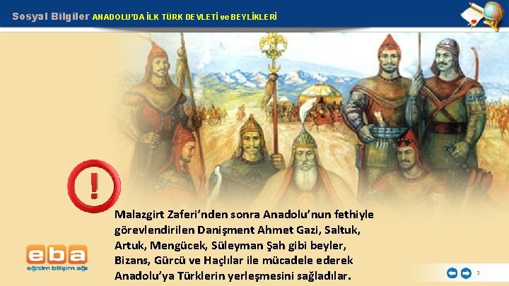 Sosyal Bilgiler ANADOLU’DA İLK TÜRK DEVLETİ ve BEYLİKLERİ ! Malazgirt Zaferi’nden sonra Anadolu’nun fethiyle