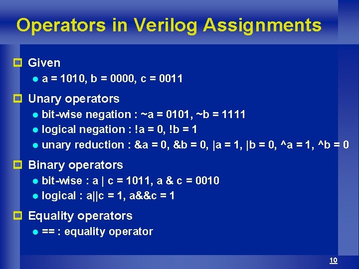 Operators in Verilog Assignments p Given l a = 1010, b = 0000, c