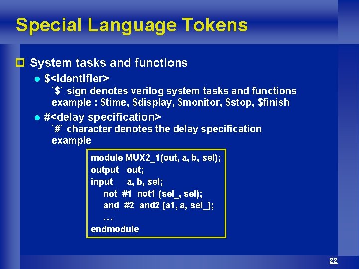 Special Language Tokens p System tasks and functions l $<identifier> `$` sign denotes verilog