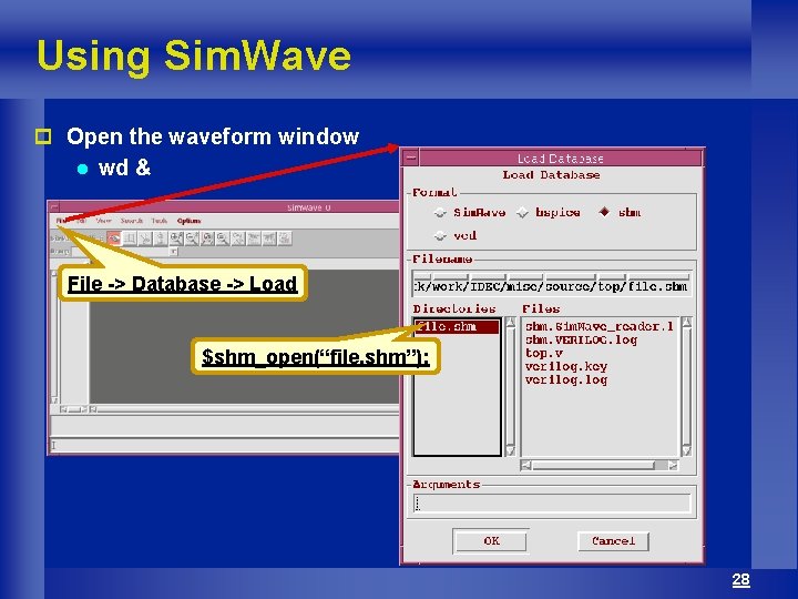 Using Sim. Wave p Open the waveform window l wd & File -> Database