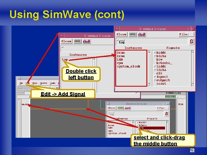 Using Sim. Wave (cont) Double click left button Edit -> Add Signal select and