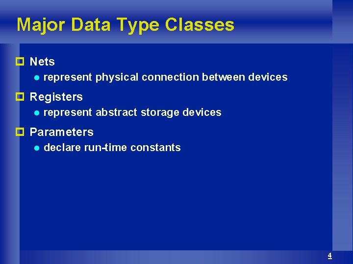 Major Data Type Classes p Nets l represent physical connection between devices p Registers
