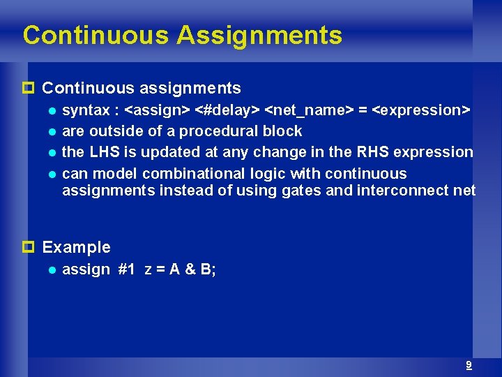 Continuous Assignments p Continuous assignments syntax : <assign> <#delay> <net_name> = <expression> l are