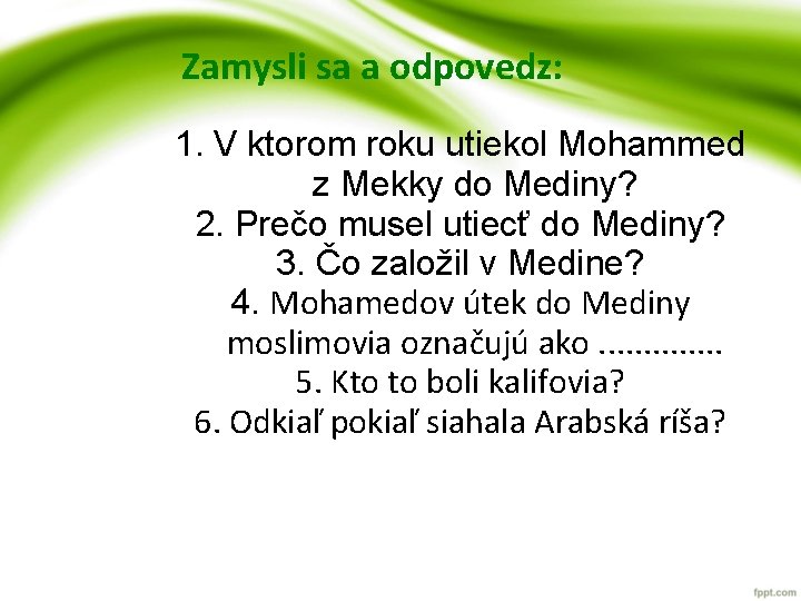 Zamysli sa a odpovedz: 1. V ktorom roku utiekol Mohammed z Mekky do Mediny? Zamysli sa a odpovedz: 1. V ktorom roku utiekol Mohammed z Mekky do Mediny?
