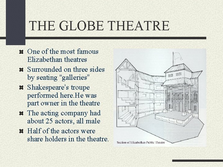 THE GLOBE THEATRE One of the most famous Elizabethan theatres Surrounded on three sides