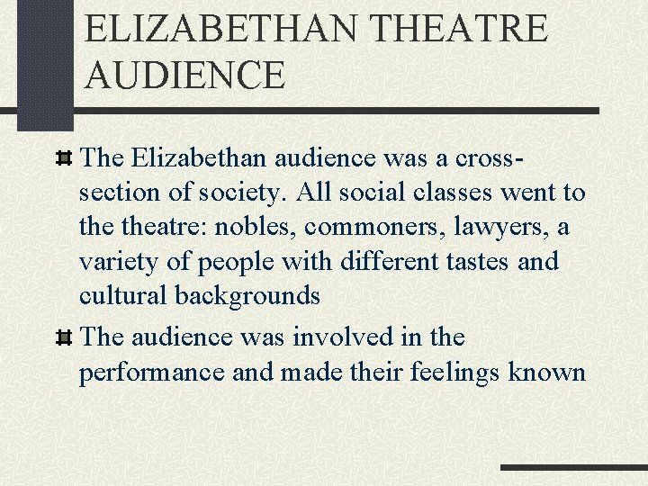 ELIZABETHAN THEATRE AUDIENCE The Elizabethan audience was a crosssection of society. All social classes