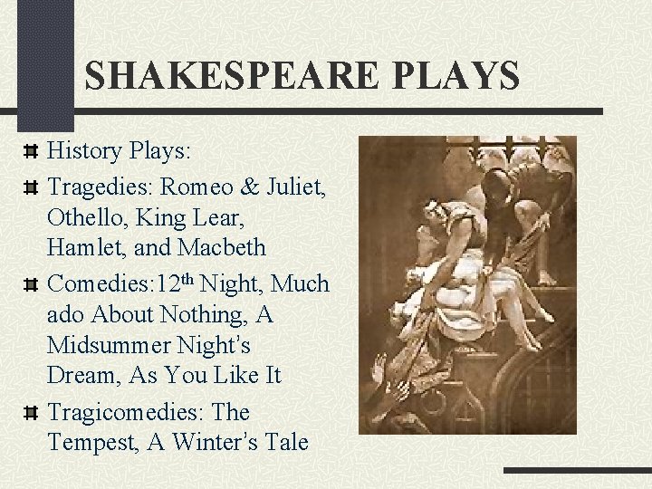 SHAKESPEARE PLAYS History Plays: Tragedies: Romeo & Juliet, Othello, King Lear, Hamlet, and Macbeth