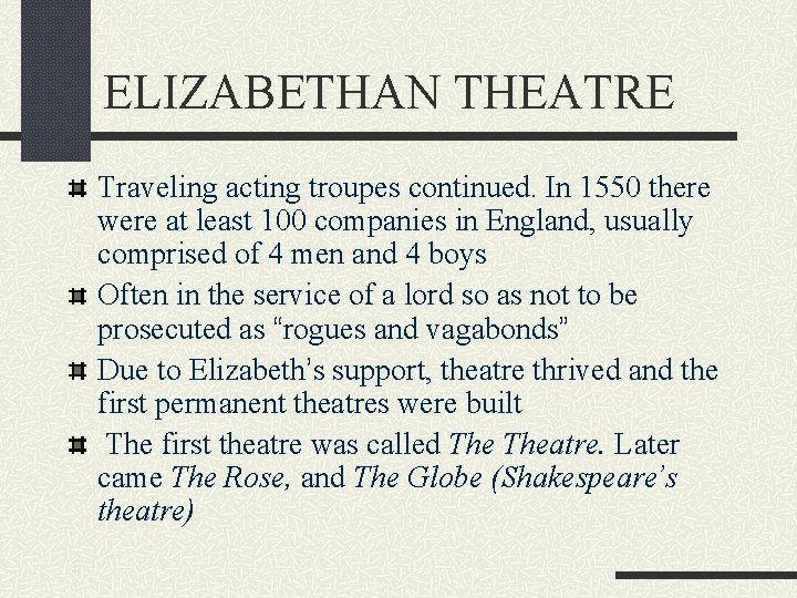 ELIZABETHAN THEATRE Traveling acting troupes continued. In 1550 there were at least 100 companies