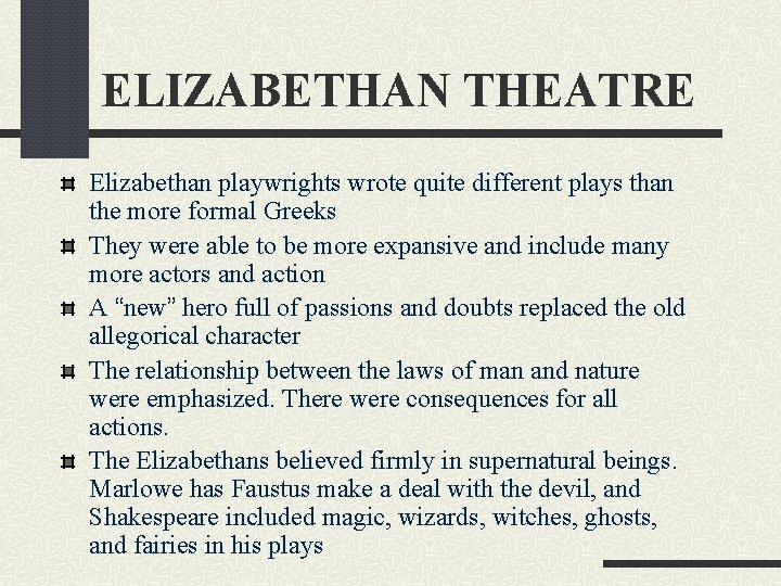 ELIZABETHAN THEATRE Elizabethan playwrights wrote quite different plays than the more formal Greeks They