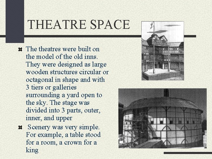 THEATRE SPACE The theatres were built on the model of the old inns. They