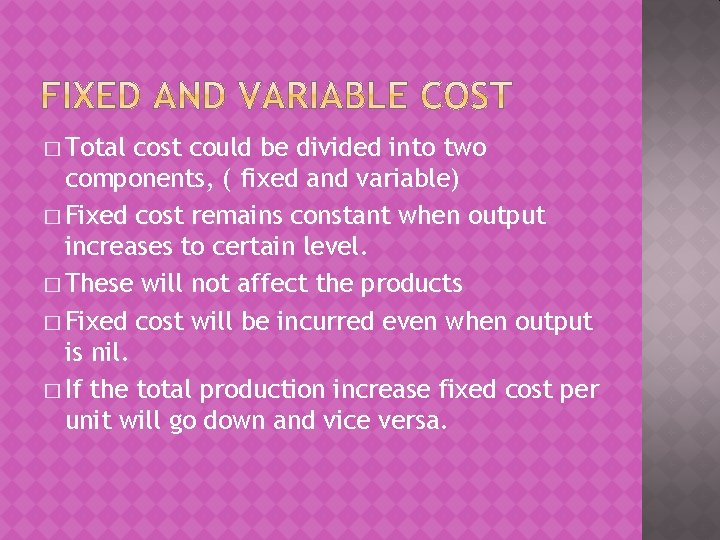 � Total cost could be divided into two components, ( fixed and variable) �
