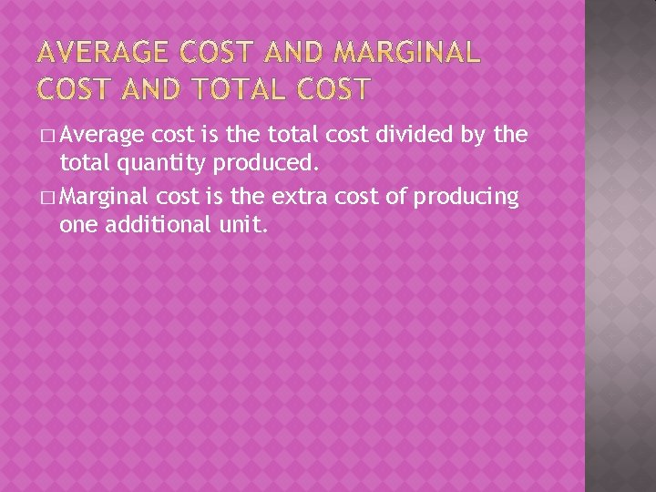 � Average cost is the total cost divided by the total quantity produced. �