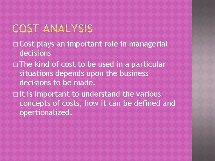 � Cost plays an important role in managerial decisions � The kind of cost
