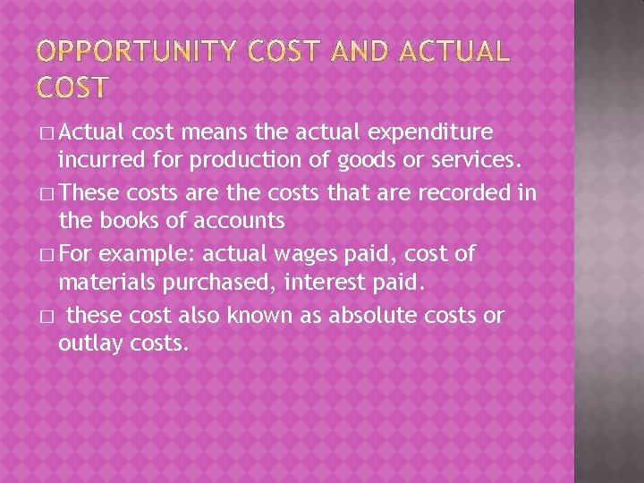 � Actual cost means the actual expenditure incurred for production of goods or services.