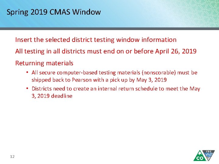 Spring 2019 CMAS Window Insert the selected district testing window information All testing in