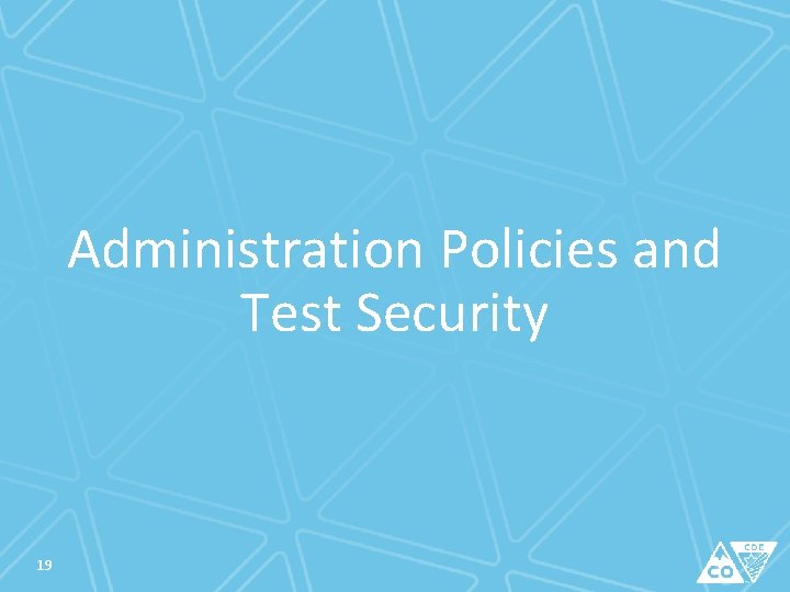 Administration Policies and Test Security 19 
