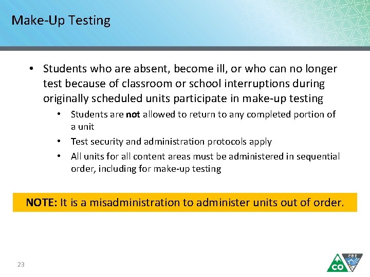 Make-Up Testing • Students who are absent, become ill, or who can no longer