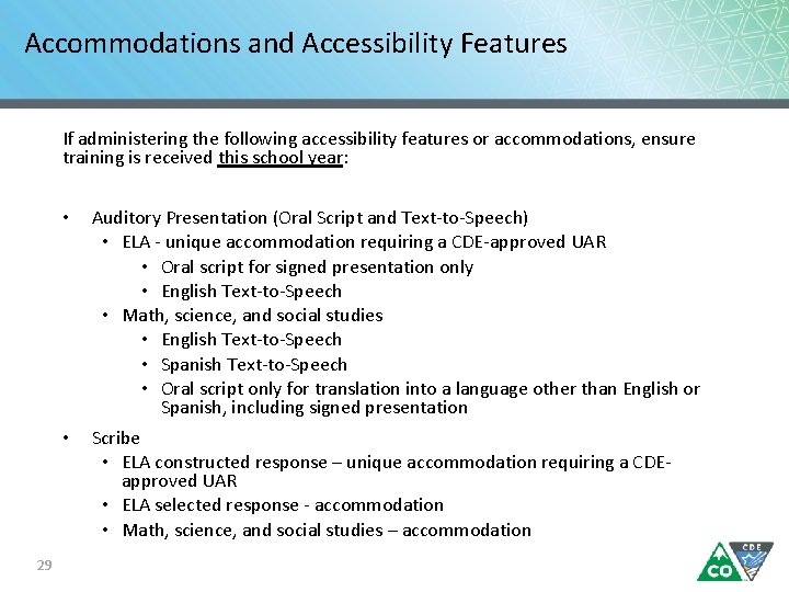 Accommodations and Accessibility Features If administering the following accessibility features or accommodations, ensure training