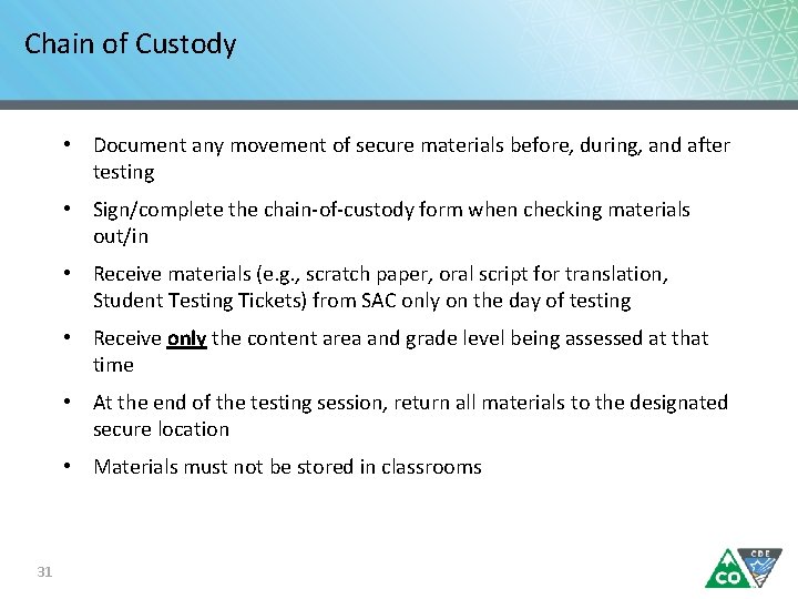 Chain of Custody • Document any movement of secure materials before, during, and after