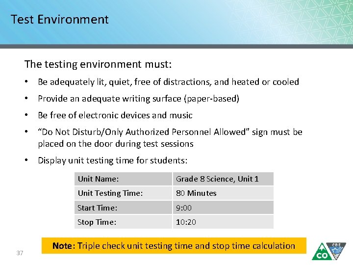 Test Environment The testing environment must: • Be adequately lit, quiet, free of distractions,