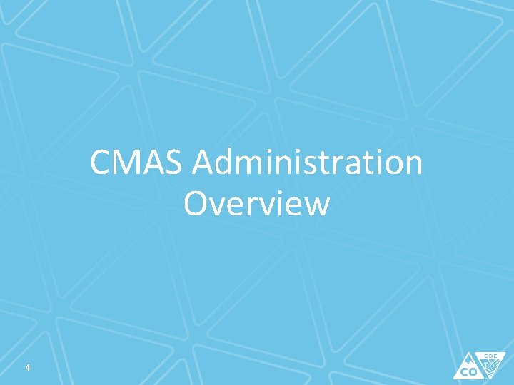 CMAS Administration Overview 4 