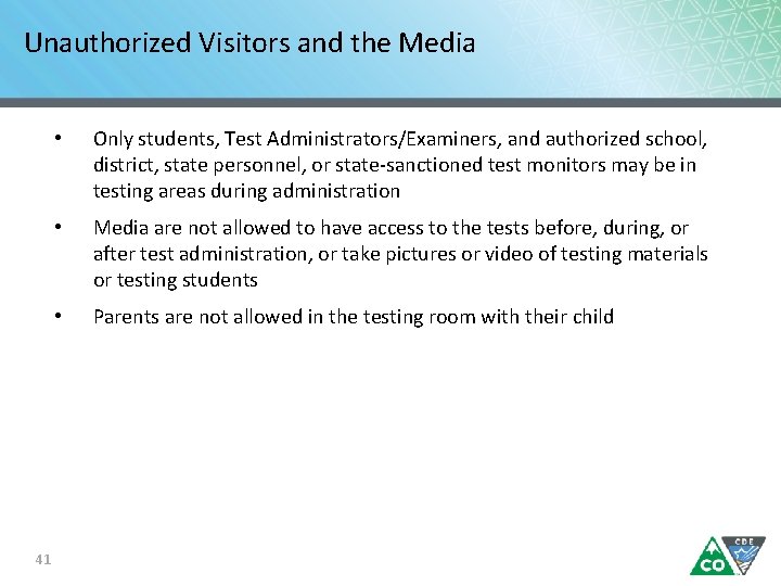 Unauthorized Visitors and the Media 41 • Only students, Test Administrators/Examiners, and authorized school,