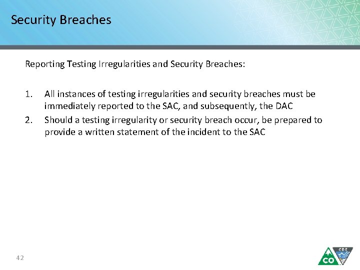 Security Breaches Reporting Testing Irregularities and Security Breaches: 1. 2. 42 All instances of