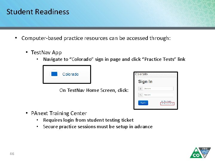 Student Readiness • Computer-based practice resources can be accessed through: • Test. Nav App