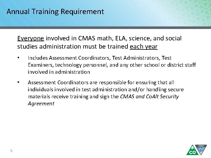 Annual Training Requirement Everyone involved in CMAS math, ELA, science, and social studies administration