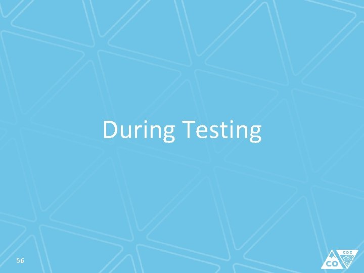 During Testing 56 