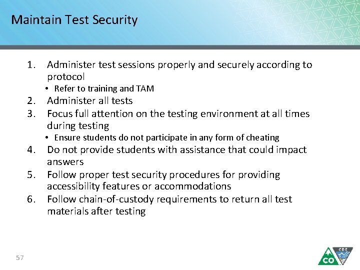 Maintain Test Security 1. 2. 3. 4. 5. 6. 57 Administer test sessions properly