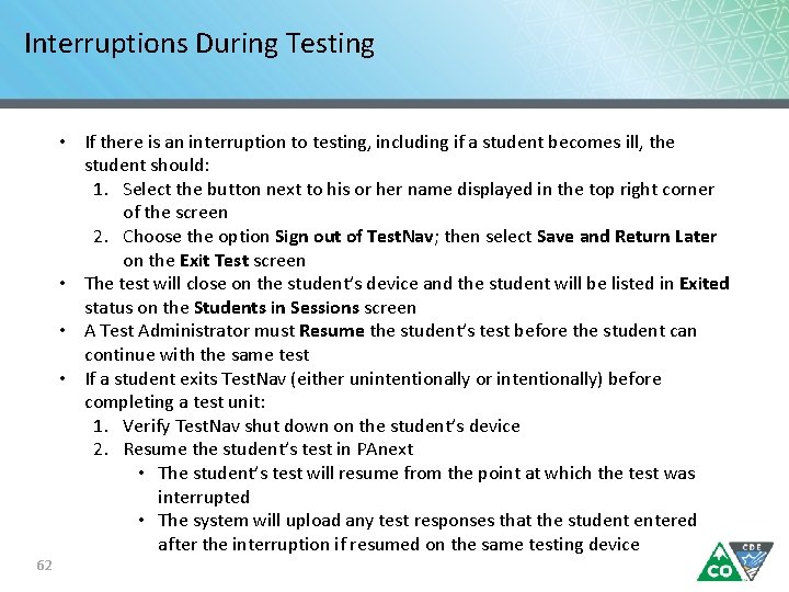 Interruptions During Testing 62 • If there is an interruption to testing, including if