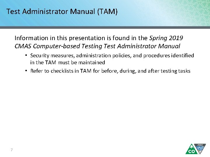 Test Administrator Manual (TAM) Information in this presentation is found in the Spring 2019