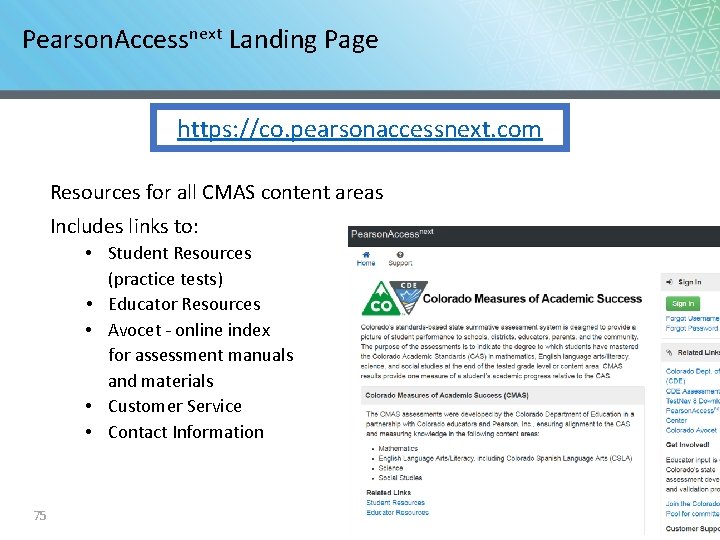 Pearson. Accessnext Landing Page https: //co. pearsonaccessnext. com Resources for all CMAS content areas