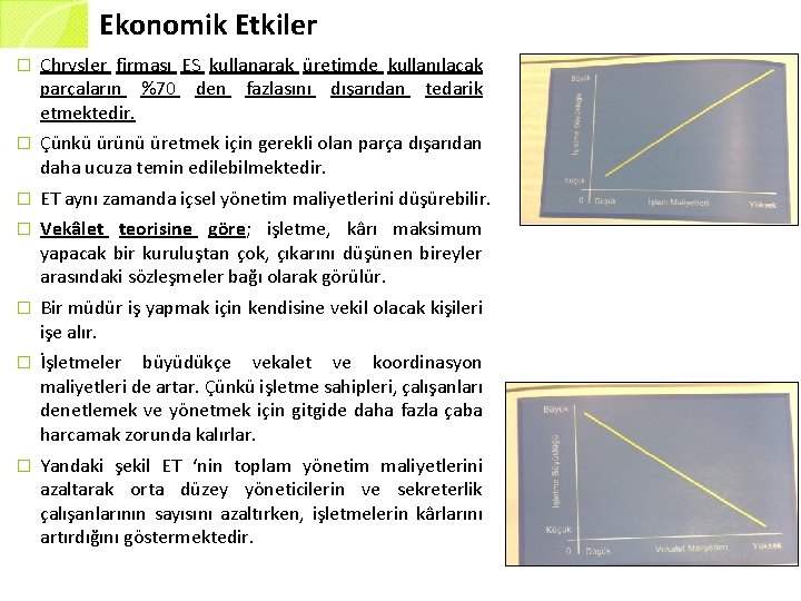 Ekonomik Etkiler � Chrysler firması ES kullanarak üretimde kullanılacak parçaların %70 den fazlasını dışarıdan