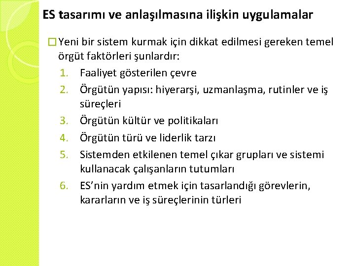 ES tasarımı ve anlaşılmasına ilişkin uygulamalar � Yeni bir sistem kurmak için dikkat edilmesi