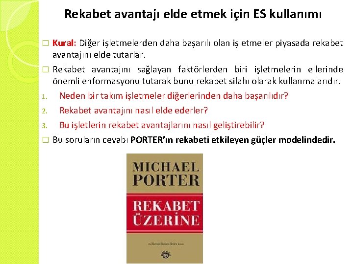 Rekabet avantajı elde etmek için ES kullanımı Kural: Diğer işletmelerden daha başarılı olan işletmeler