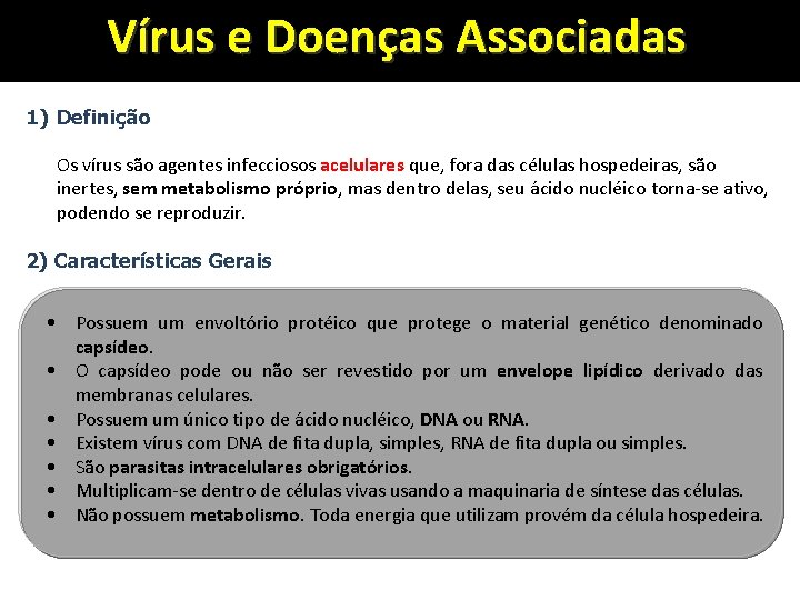 Vírus e Doenças Associadas 1) Definição Os vírus são agentes infecciosos acelulares que, fora
