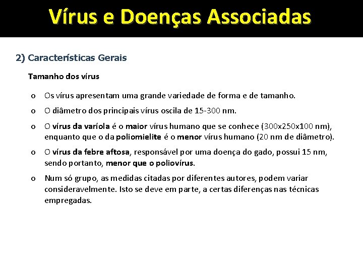 Vírus e Doenças Associadas 2) Características Gerais Tamanho dos vírus o Os vírus apresentam