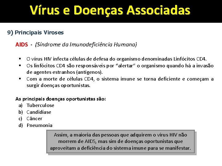 Vírus e Doenças Associadas 9) Principais Viroses AIDS - (Síndrome da Imunodeficiência Humana) O