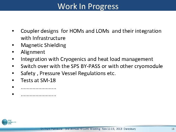 Work In Progress • • • Coupler designs for HOMs and LOMs and their