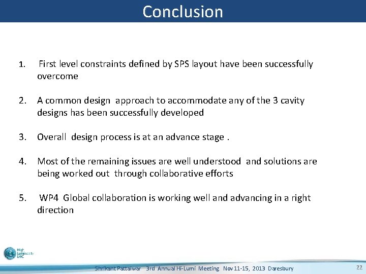 Conclusion 1. First level constraints defined by SPS layout have been successfully overcome 2.